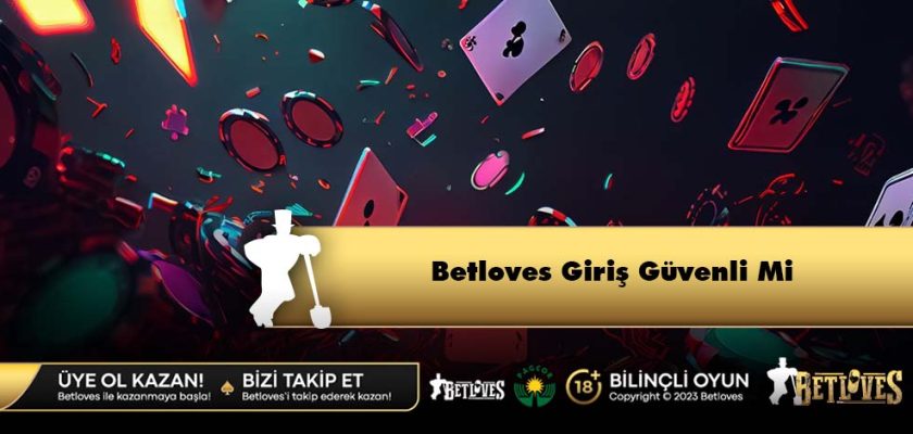 Betloves Giriş Güvenli Mi